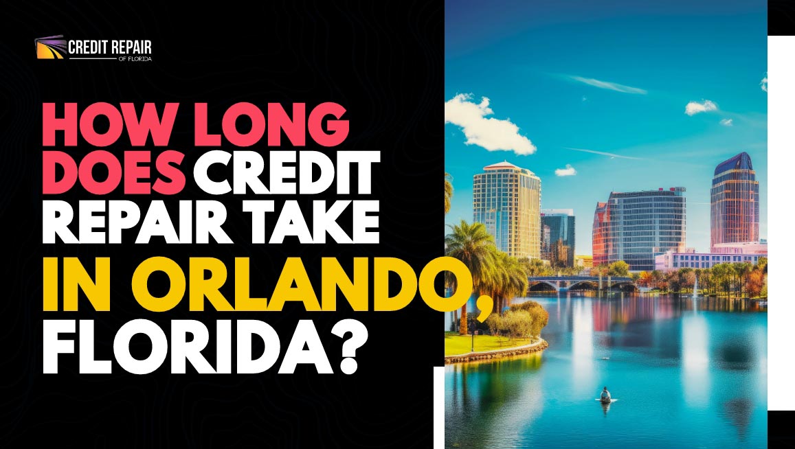 Orlando skyline beside text asking how long credit repair takes in Orlando, Florida from Credit Repair of Florida