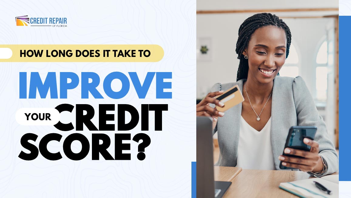 Woman holding a credit card and phone in a Credit Repair of Florida graphic about how long it takes to improve your credit score