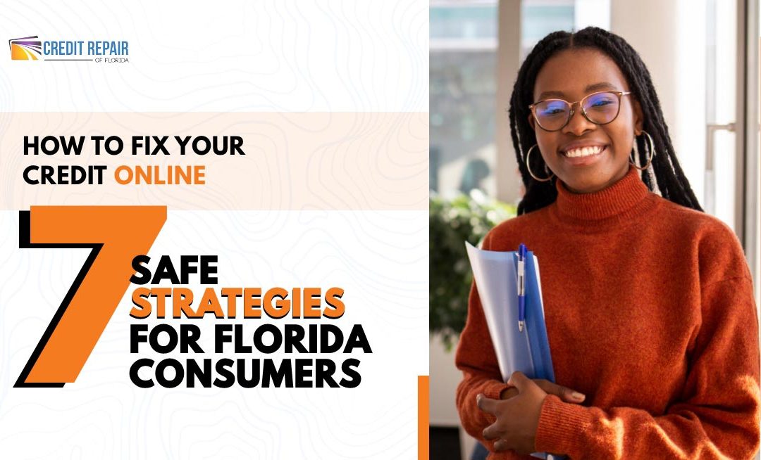 Smiling woman holding folders beside text about how to fix your credit online with 7 safe strategies for Florida consumers