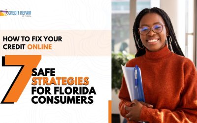 How to Fix Your Credit Online: 7 Safe Strategies for Florida Consumers