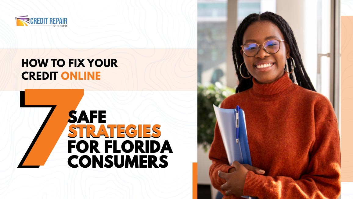 Smiling woman holding folders beside text about how to fix your credit online with 7 safe strategies for Florida consumers