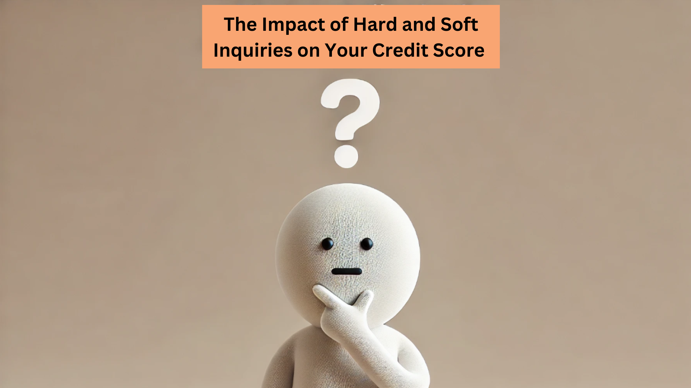 The Impact of Hard and Soft Inquiries on Your Credit Score