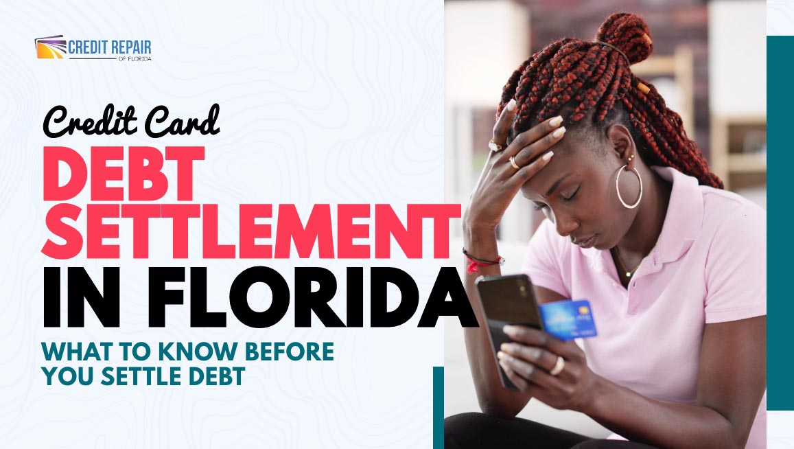 Woman looking stressed while holding a credit card and phone beside text about credit card debt settlement in Florida