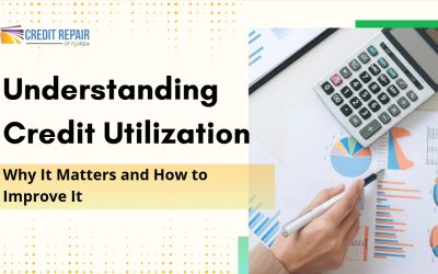Understanding Credit Utilization: Why It Matters and How to Improve ItÂ