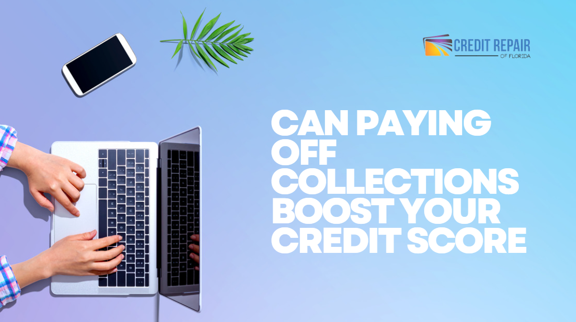 Can Paying Off Collections Boost Your Credit Score
