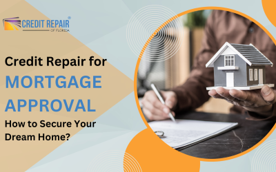 Credit Repair for Mortgage Approval: How to Secure Your Dream HomeÂ