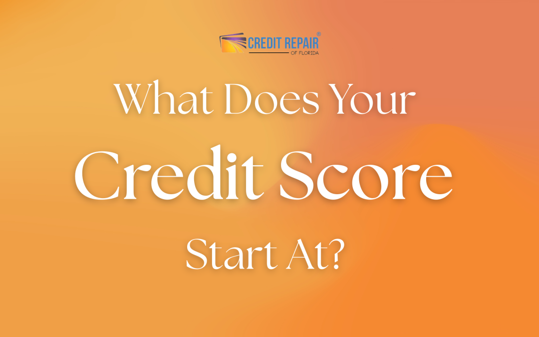 What Does Your Credit Score Start At