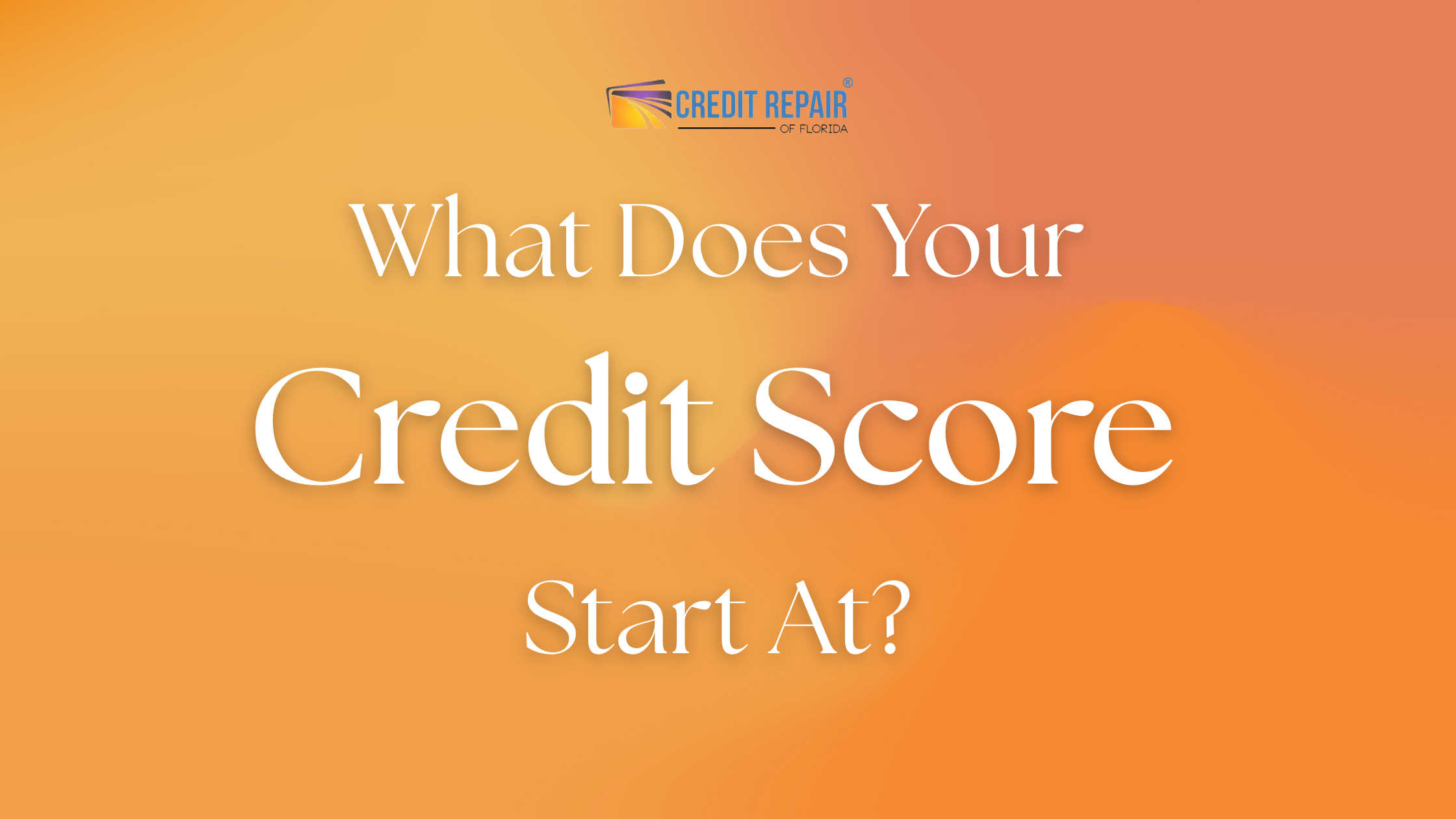 What Does Your Credit Score Start At
