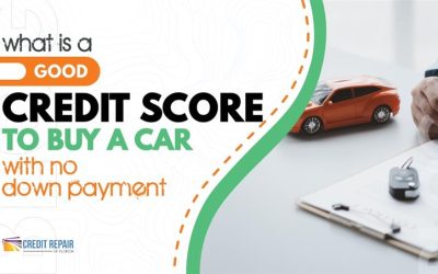 What Is a Good Credit Score to Buy a Car with No Down Payment?Â
