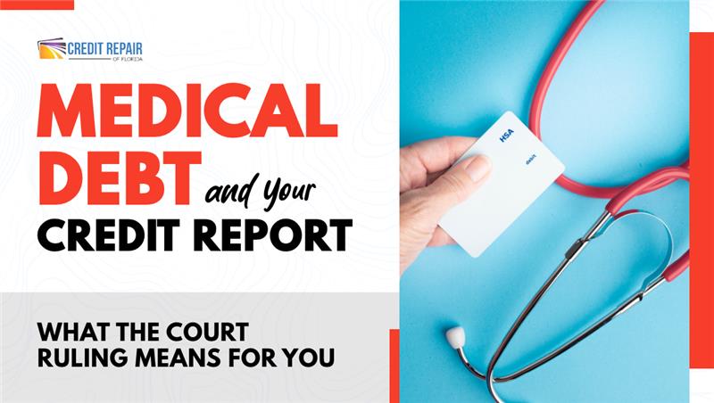 Medical Debt and Your Credit Report What the Court Ruling Means for You