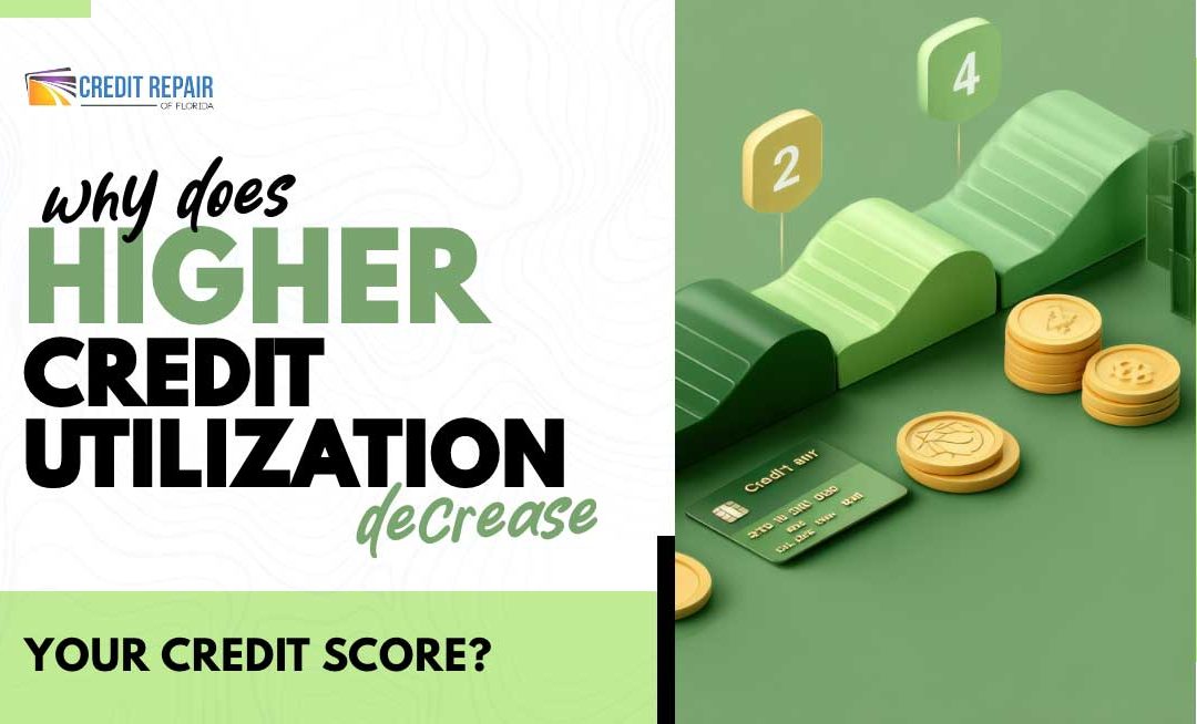 why does higher credit utilization decrease your credit scor