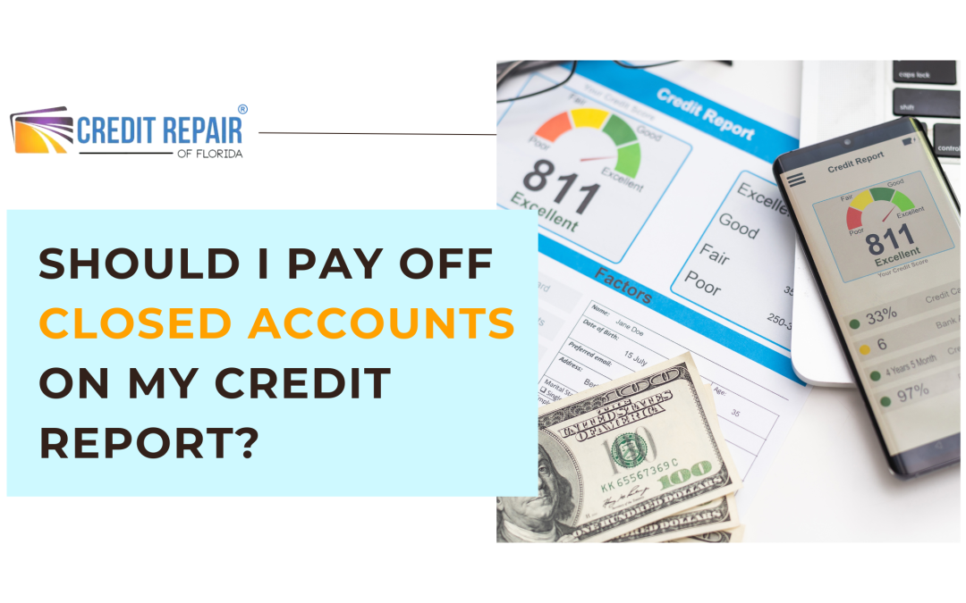 Should I Pay Off Closed Accounts on My Credit Report? 
