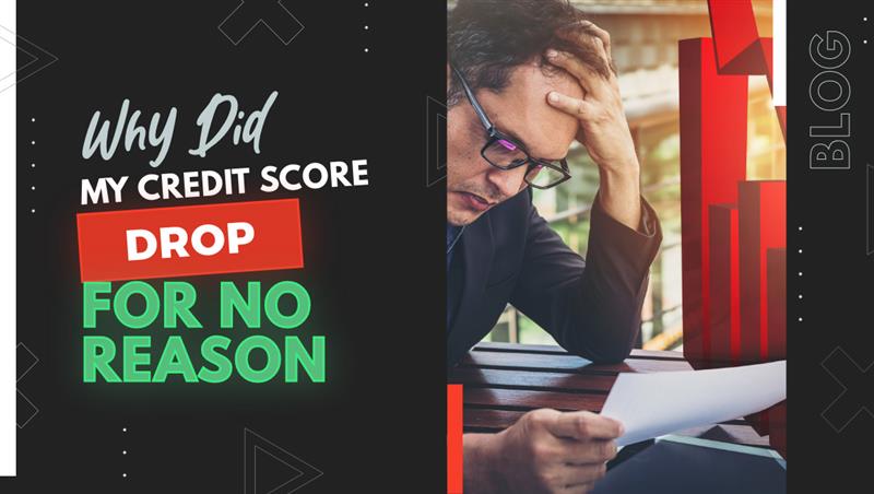 Why Did My Credit Score Drop for No Reason? 