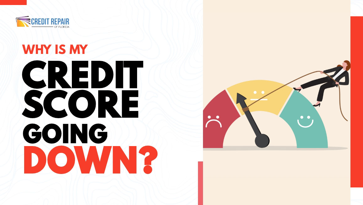 Illustration of a person pulling up a credit score gauge from red to green next to the headline “Why Is My Credit Score Going Down?” with the Credit Repair of Florida logo.