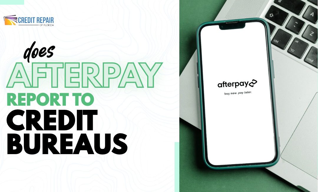 Does Afterpay Report to Credit Bureaus? (2025 Guide for Credit Repair Consumers) 