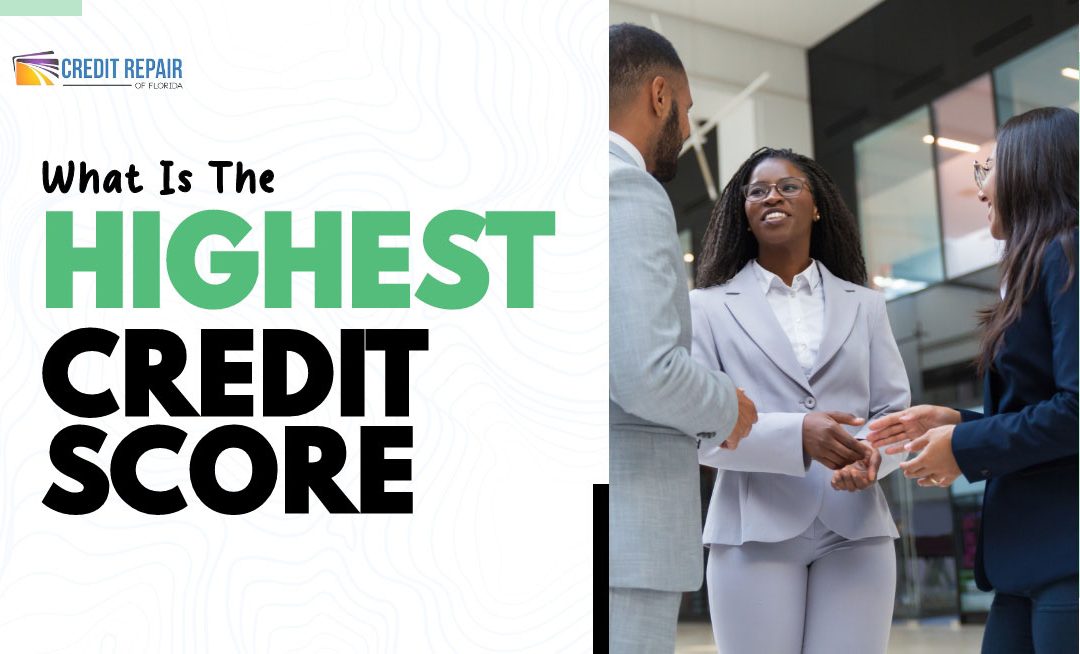 Credit Repair of Florida graphic with the text “What Is the Highest Credit Score” next to three business professionals talking in a modern office building.
