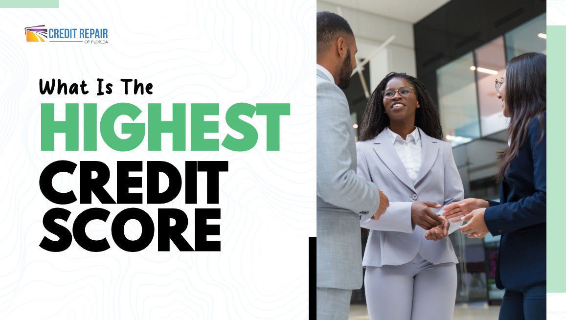 Credit Repair of Florida graphic with the text “What Is the Highest Credit Score” next to three business professionals talking in a modern office building.