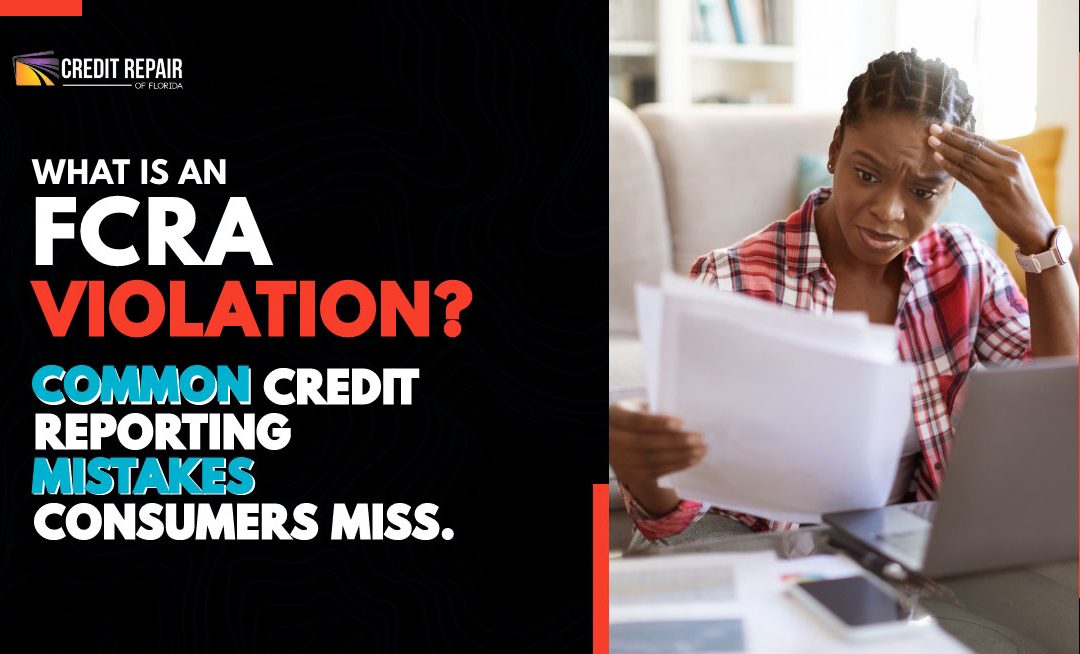 What Is an FCRA Violation? Common Credit Reporting Mistakes Consumers Miss