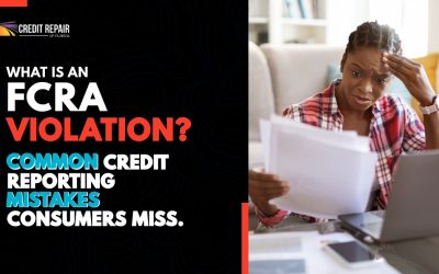 What Is an FCRA Violation? Common Credit Reporting Mistakes Consumers Miss