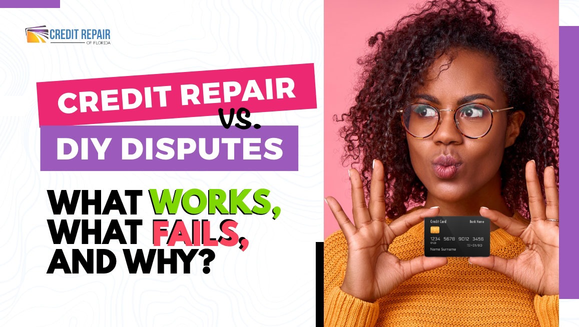 Credit Repair of Florida graphic reading “Credit Repair vs. DIY Disputes – What Works, What Fails, and Why?” next to a thoughtful woman holding a credit card against a pink background.
