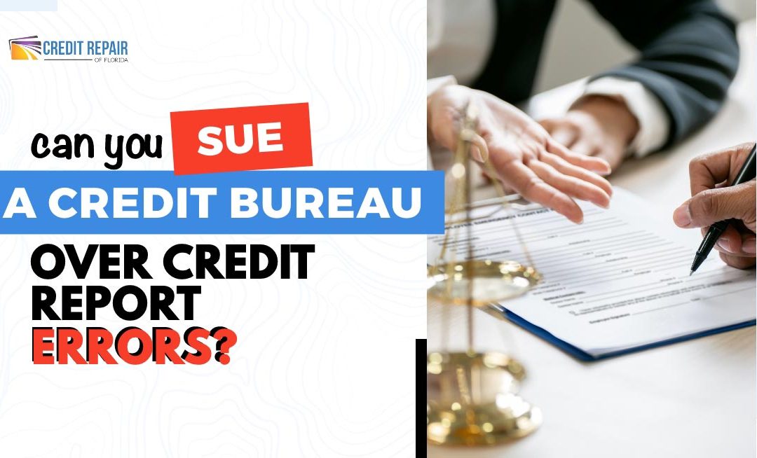 Can you sue a credit bureau over credit report errors? Credit Repair of Florida graphic with legal document and consumer dispute theme.