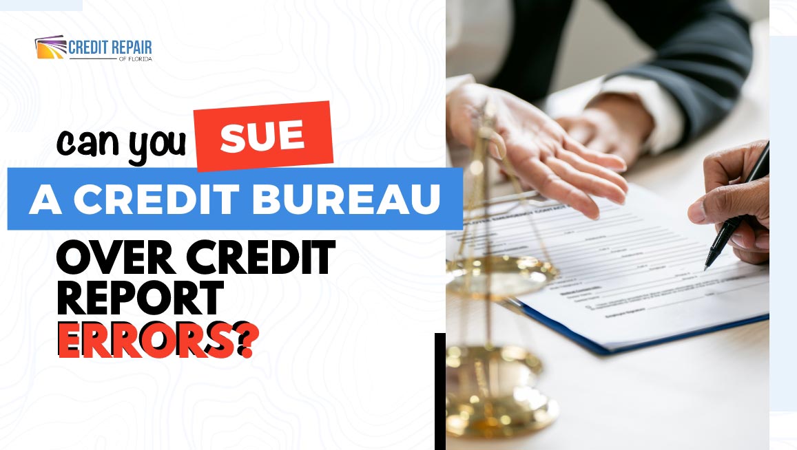 Can you sue a credit bureau over credit report errors? Credit Repair of Florida graphic with legal document and consumer dispute theme.