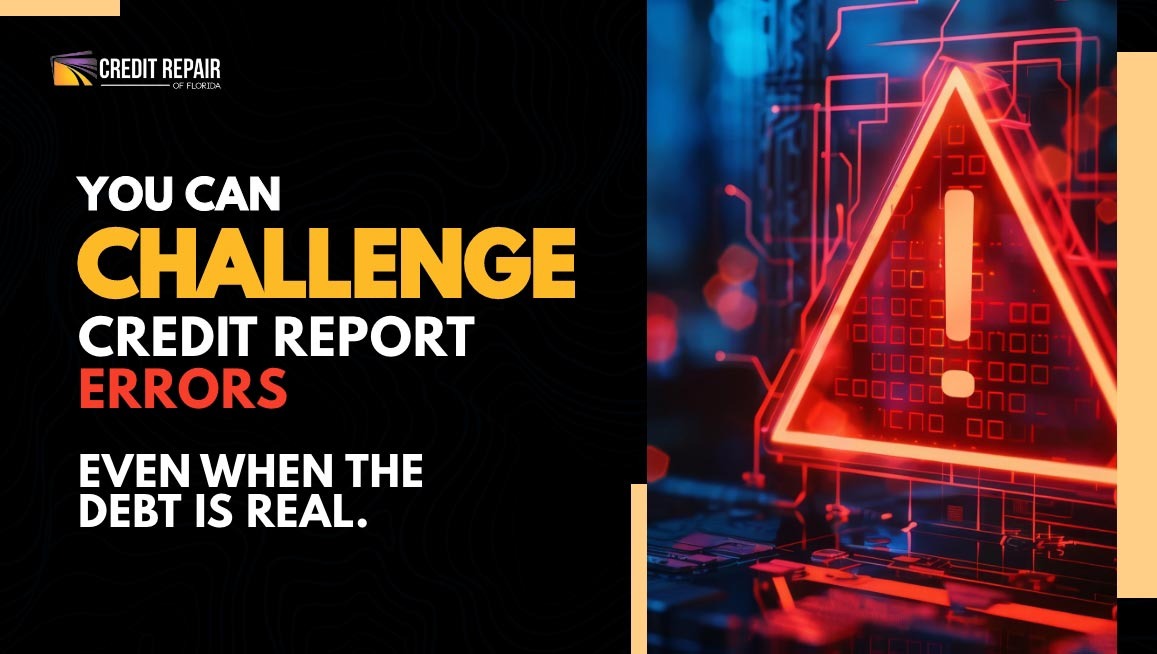 Graphic promoting Credit Repair of Florida: “You can challenge credit report errors even when the debt is real,” with a warning icon.