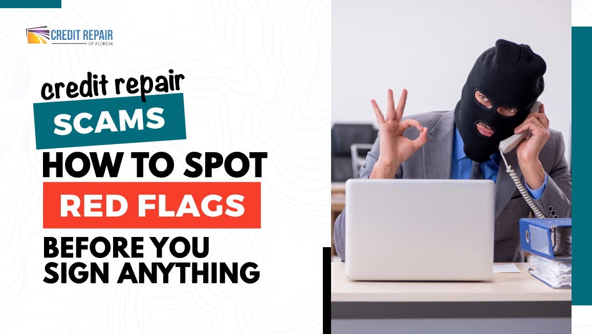 Masked scammer on the phone in a Credit Repair of Florida graphic about credit repair scams and warning signs before signing anything