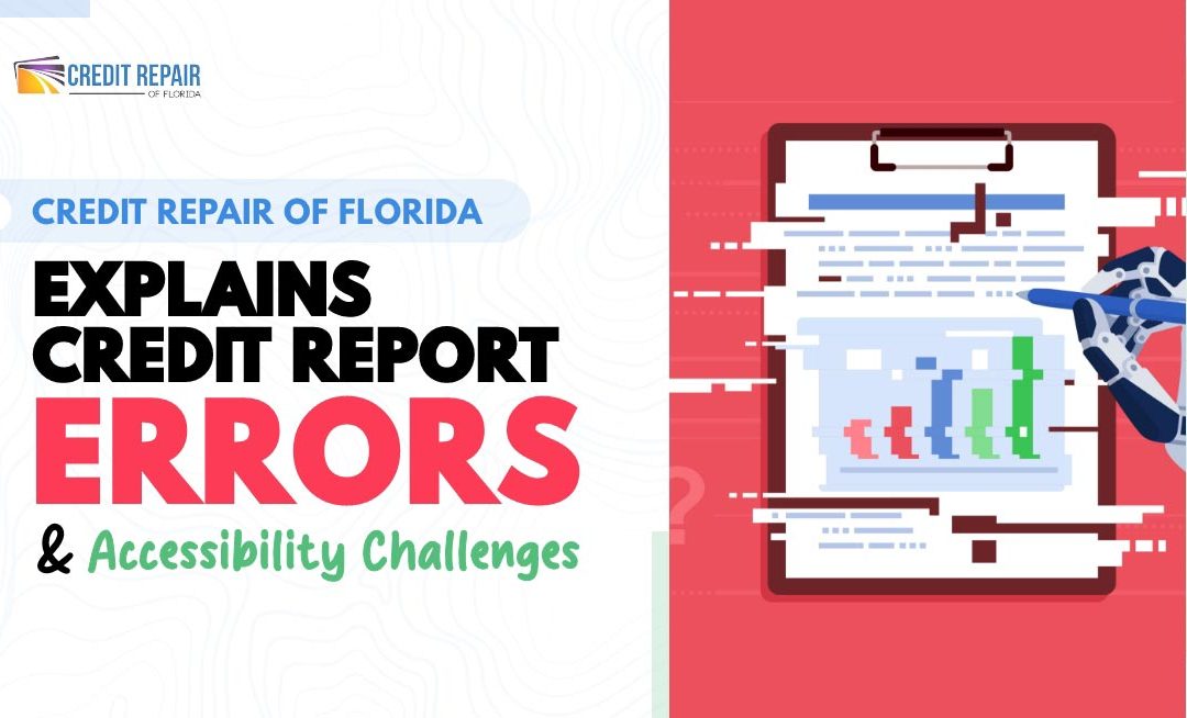Credit Repair of Florida Explains Credit Report Errors and Accessibility Challenges
