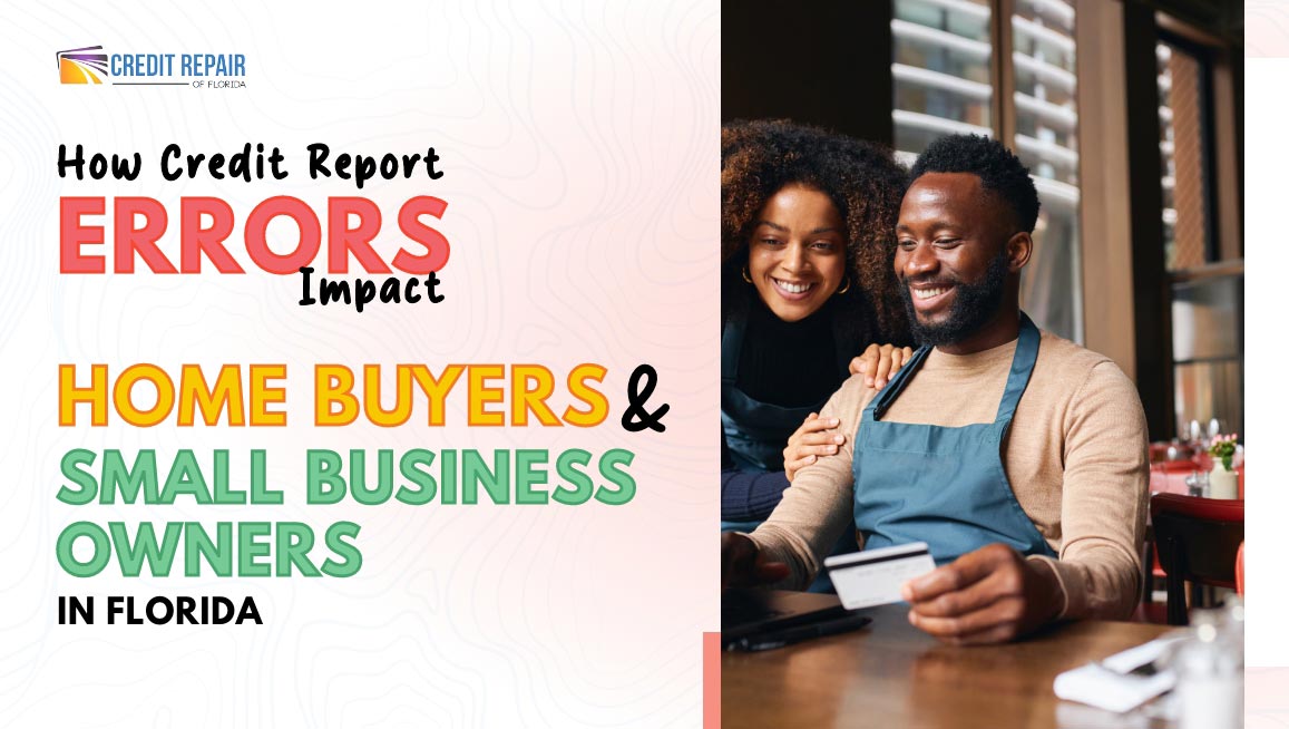 Black couple reviewing finances online in a Credit Repair of Florida graphic about credit report errors affecting home buyers and small business owners in Florida