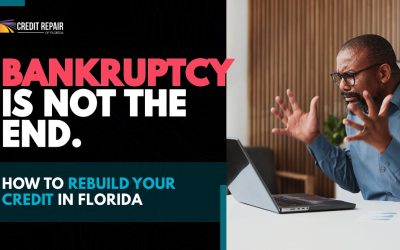 Bankruptcy Is Not the End: How to Rebuild Your Credit in Florida