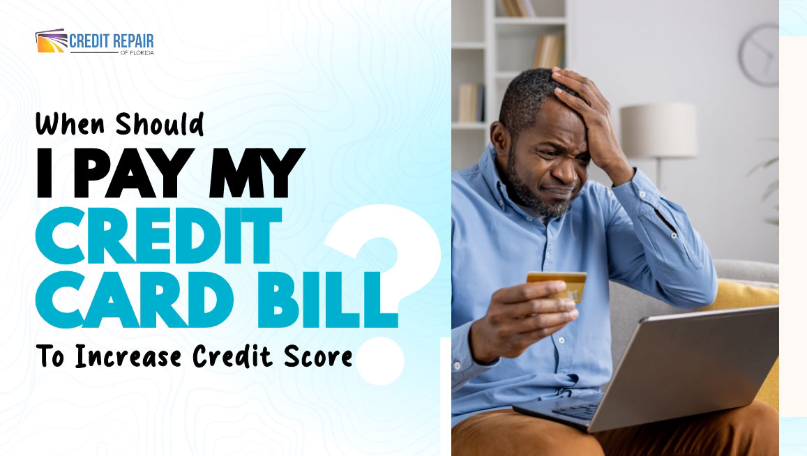 Man holding a credit card and looking stressed beside text asking when to pay a credit card bill to increase credit score