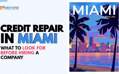Credit Repair in Miami: What to Look for Before Hiring a Company