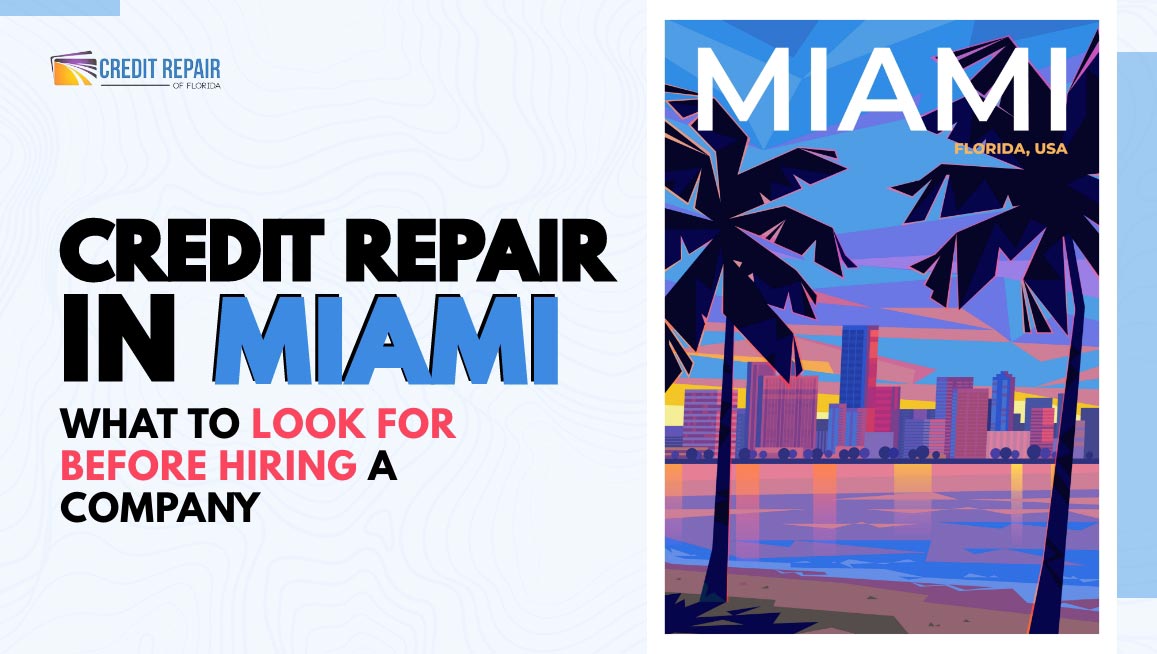 Credit repair in Miami graphic with Miami skyline illustration and text about what to look for before hiring a company