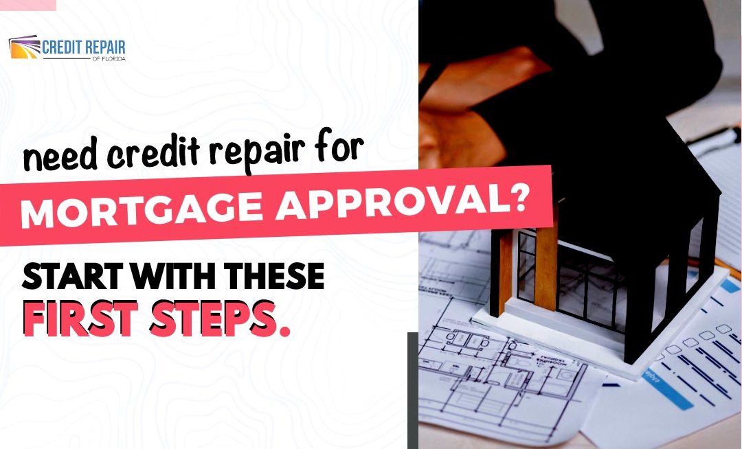 Need Credit Repair for Mortgage Approval? Start With These First Steps