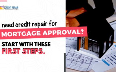 Need Credit Repair for Mortgage Approval? Start With These First Steps