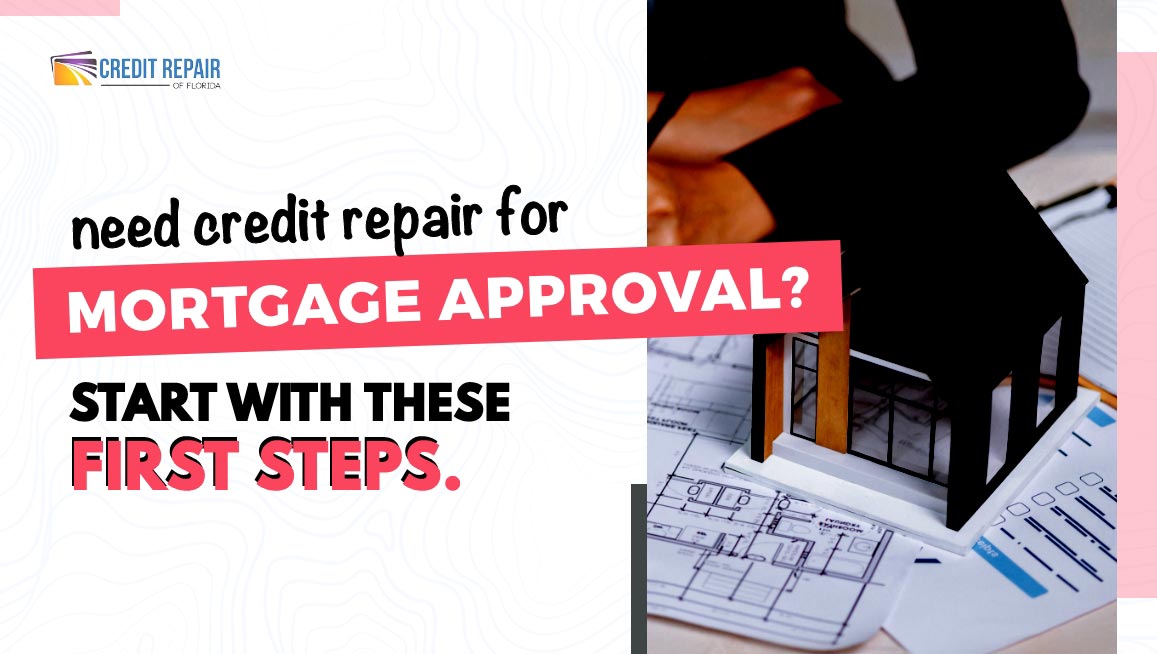 House model on mortgage paperwork beside text about needing credit repair for mortgage approval and first steps to start
