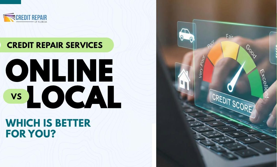 Credit Repair Services Online vs. Local Credit Repair Services: Which Is Better for You?