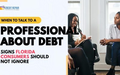 When to Talk to a Professional About Debt: Signs Florida Consumers Should Not Ignore
