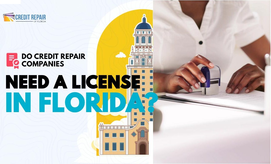Woman stamping paperwork beside text asking whether credit repair companies need a license in Florida