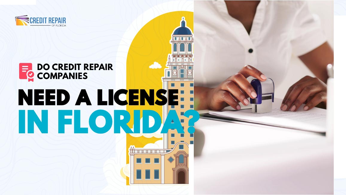 Woman stamping paperwork beside text asking whether credit repair companies need a license in Florida