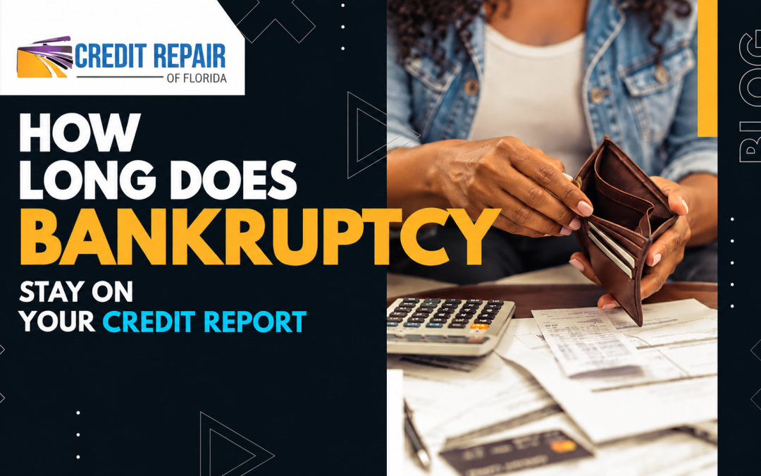 Credit Repair of Florida graphic showing an empty wallet, bills, calculator, and credit card beside text asking how long bankruptcy stays on your credit report